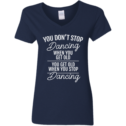 You Don't Stop Dancing When You Get Old Teacher Vintage G500VL Ladies' 5.3 oz. V-Neck T-Shirt - letter