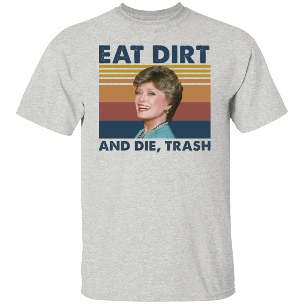 Eat Dirt and Die Trash Blanche The Golden Girls Vintage  T-Shirt - leleart