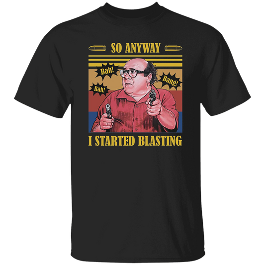 So Anyway I Started Blasting Vintage T-Shirt, Frank Reynolds Shirt, Sunny Philadelphia Shirt, Gift Tee For You And Your Family	G500 5.3 oz. T-Shirt