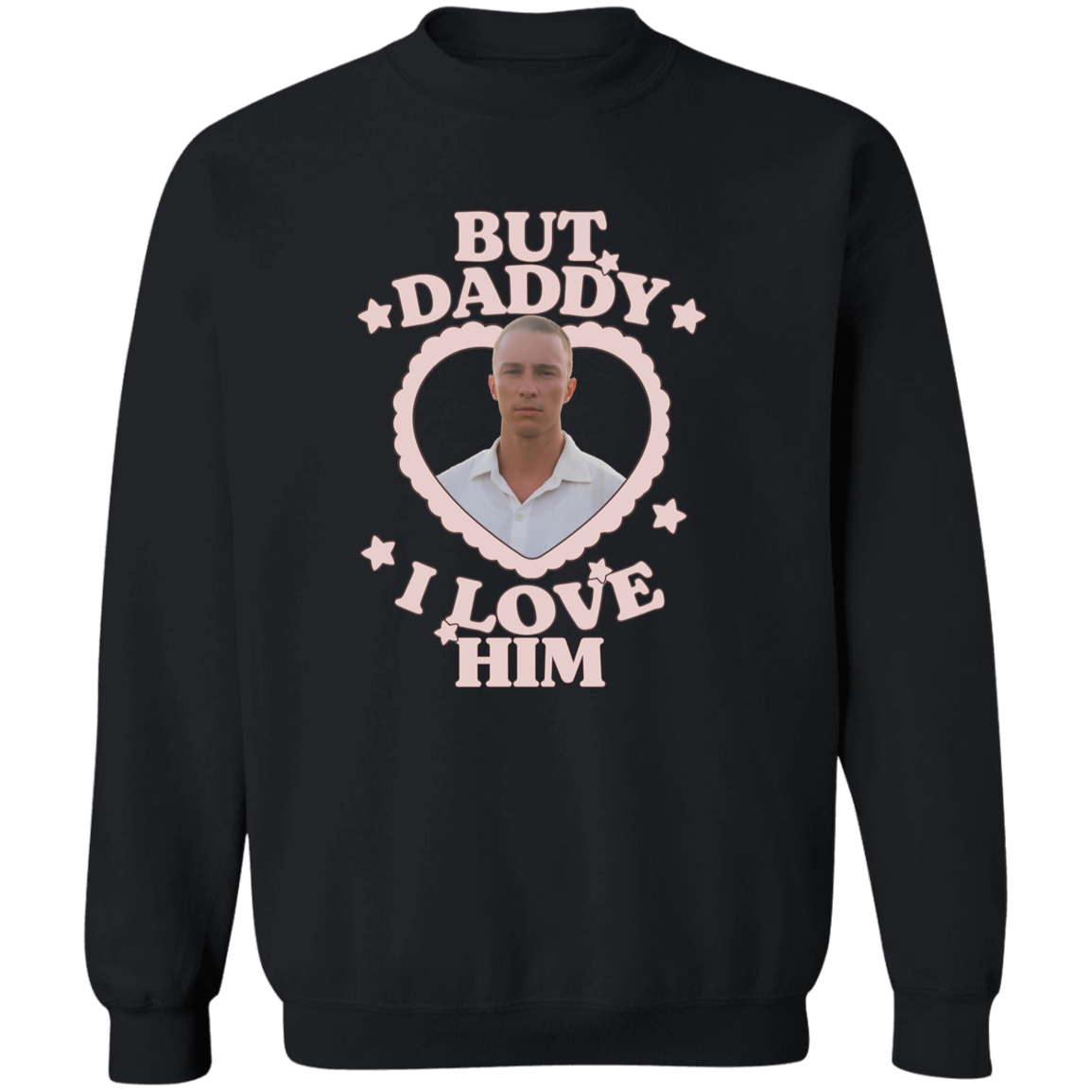 But Daddy I Love Him Drew Starkey G180 Gildan Crewneck Pullover Sweatshirt - green - ID29112402