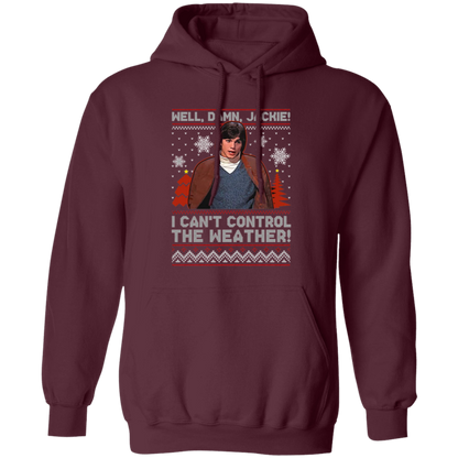 Well Damn Jackie I Can't Control The Weather Ugly Vintage T-Shirt, Christmas Shirt, That '70s Show Shirt, Gift Tee For You And Your Friends	G185 Gildan Pullover Hoodie