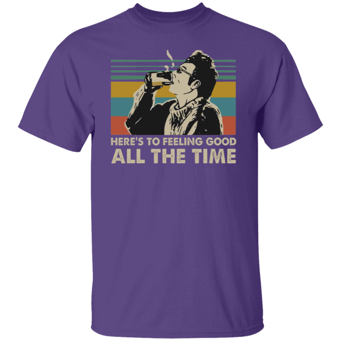 Here's To Feeling Good All The Time Kramer Seinfeld Vintage Retro T-Shirt - leleart