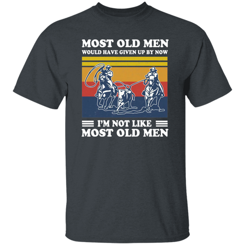 Team Roping Most Old Men Would Have Up By Now I'm Not Like Most Old Men Vintage T-Shirt, Team Roping Shirt, Gift Tee For You And Family	G500 5.3 oz. T-Shirt