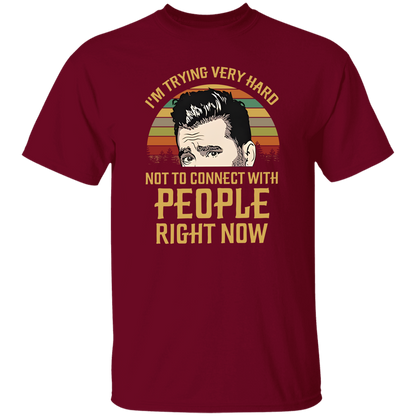 I'm Trying Very Hard Not to Connect With People Right Now T-Shirt