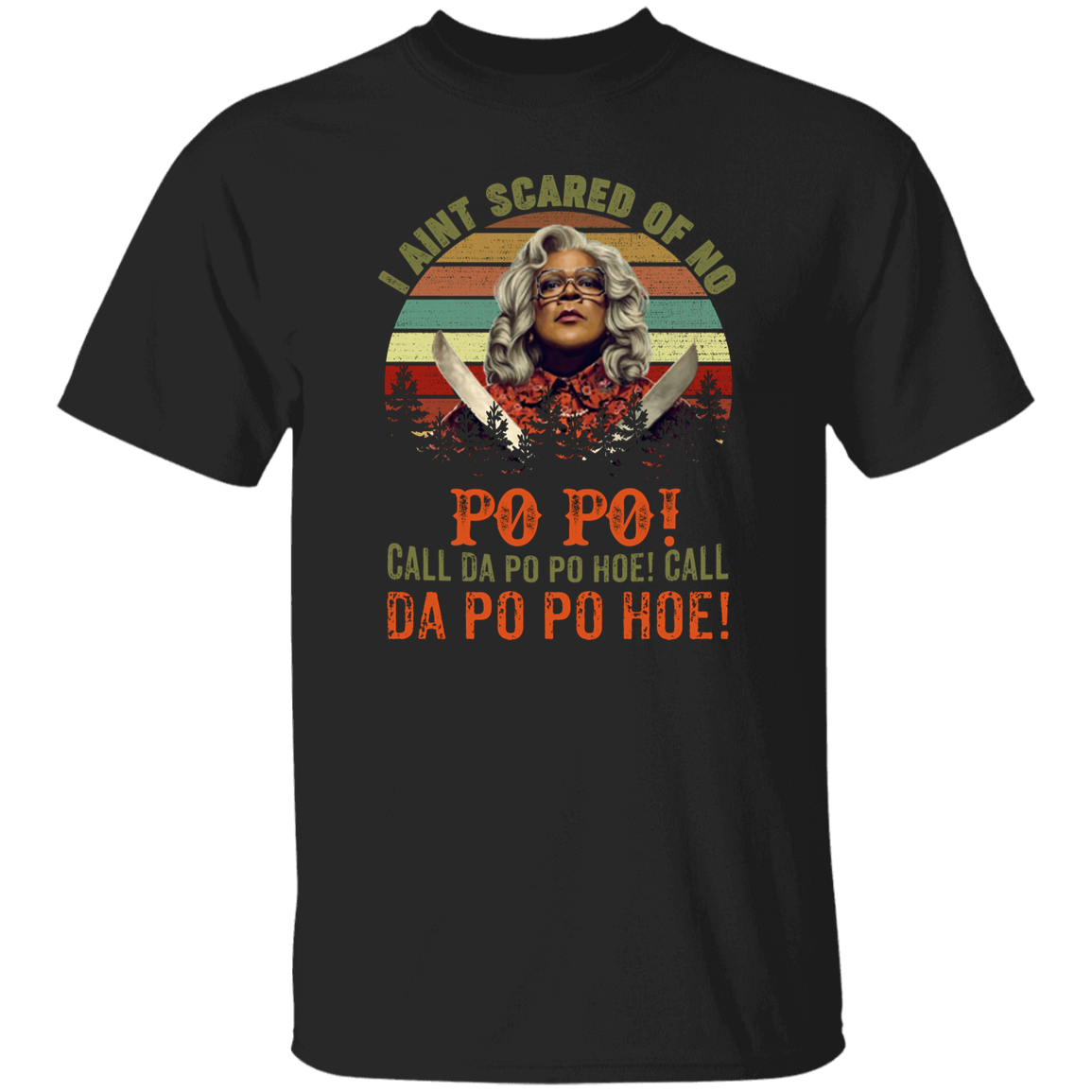 G500 5.3 oz. T-Shirt I Ain’t Scared of No Po Po Call Da Po Po Hoe Call Da Po Po Hoe Vintage Retro T-Shirt