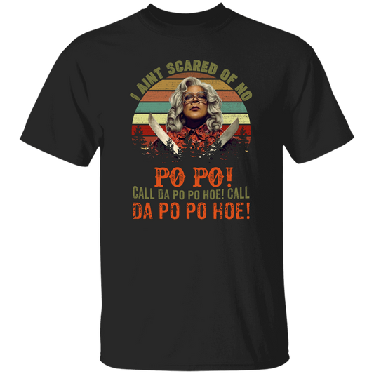 G500 5.3 oz. T-Shirt I Ain’t Scared of No Po Po Call Da Po Po Hoe Call Da Po Po Hoe Vintage Retro T-Shirt