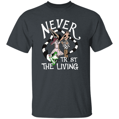 Never Trust The Living T-Shirt - WS13082413
