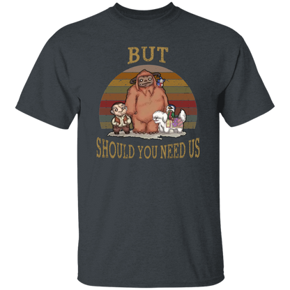 But Should You Need Us Ludo Labyrinth And Friends T-Shirt G500 5.3 oz. T-Shirt But Should You Need Us Ludo Labyrinth And Friends T-Shirt
