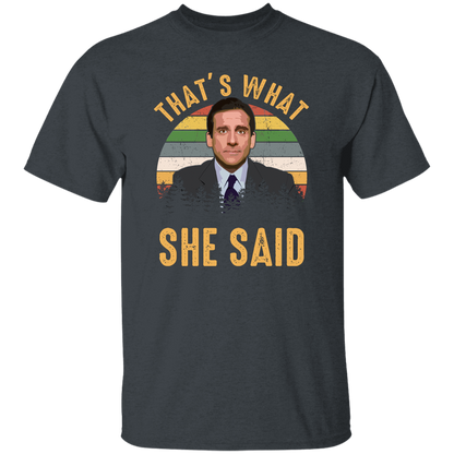 That’s What She Said Vintage T-Shirt, The Office Movies Shirt, The Office Shirt, Michael Scott Shirt, Funny The Office Shirt G500 5.3 oz. T-Shirt