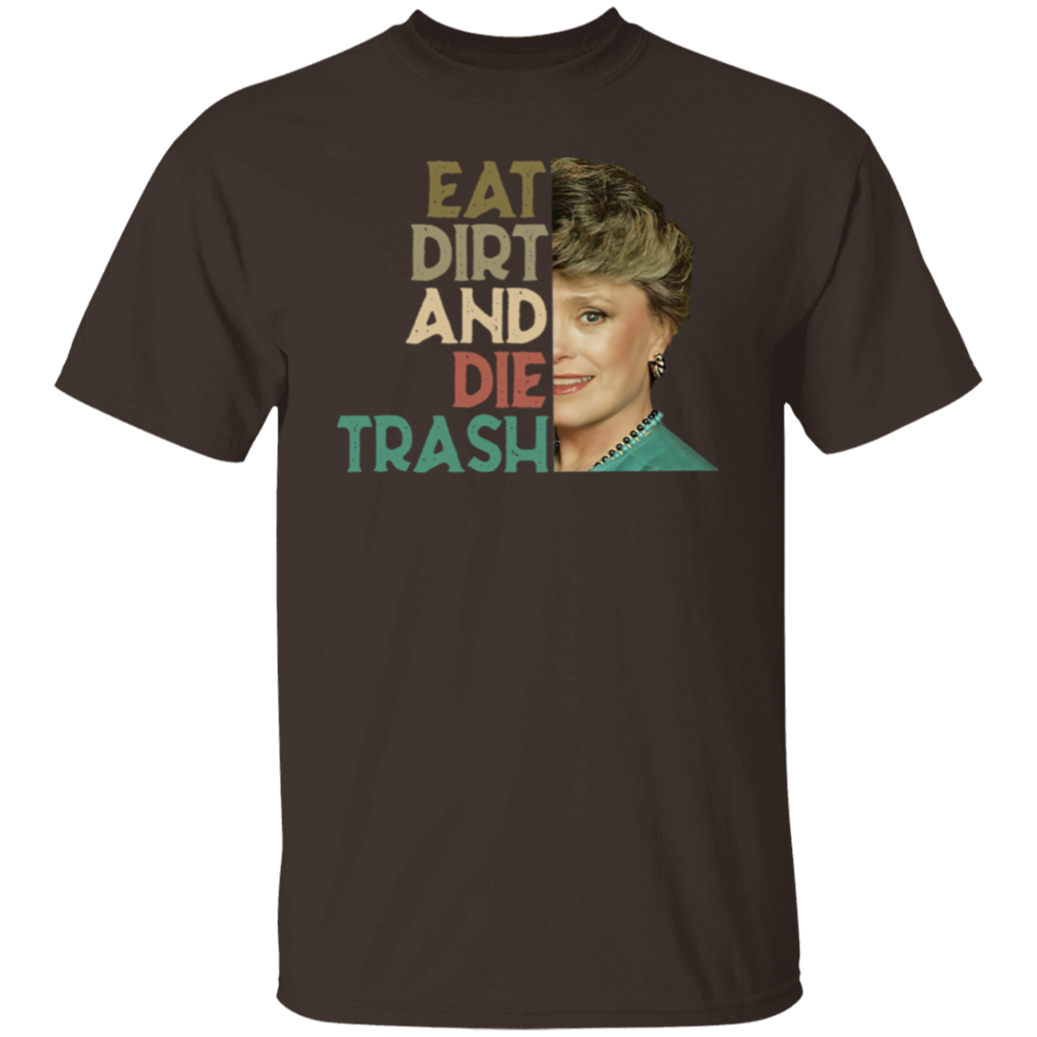 Eat Dirt Die Trash T-Shirt - leleart