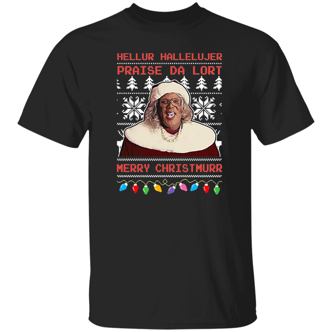 Madea Hellur Hallelujer Praise Da Lort Merry Christmas Vintage T-Shirt, Christmas Shirt, Madea Shirt, Gift Tee For You And Your FriendsG500 5.3 oz. T-Shirt