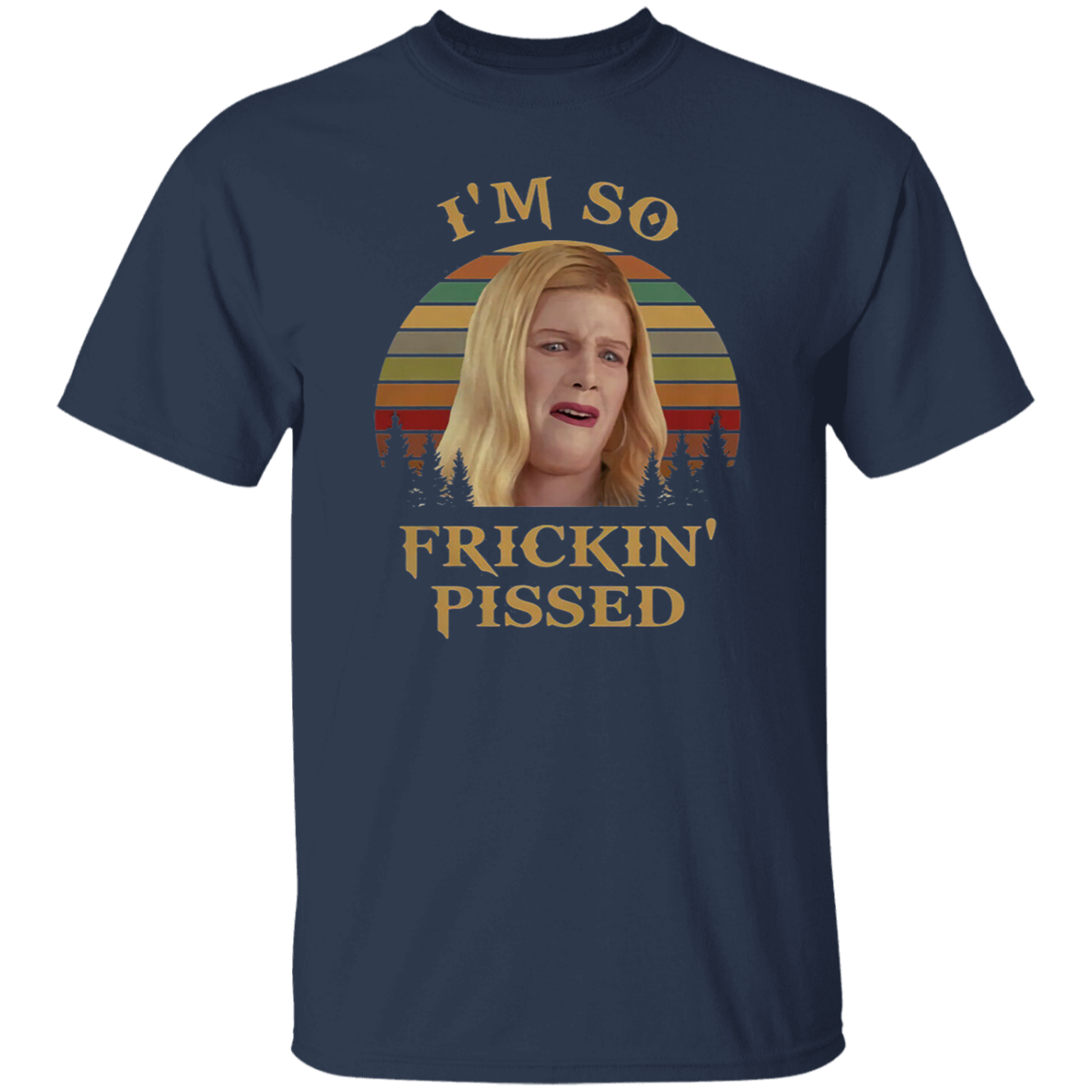 I'm So Frickin' Pissed Vintage T-Shirt, White Chicks Shirt, Karen Shirt Shirt, Comedy Series Shirt, Brittany Wilson Shirt, Funny Movie Shirt	G500 5.3 oz. T-Shirt