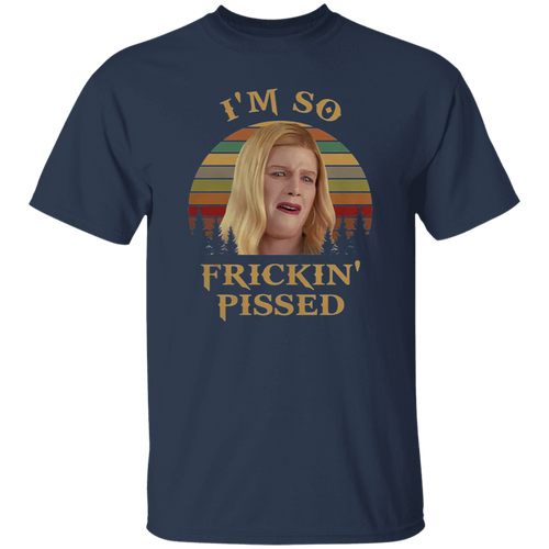 I'm So Frickin' Pissed Vintage T-Shirt, White Chicks Shirt, Karen Shirt Shirt, Comedy Series Shirt, Brittany Wilson Shirt, Funny Movie Shirt	G500 5.3 oz. T-Shirt