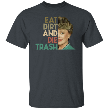 Eat Dirt Die Trash T-Shirt - leleart