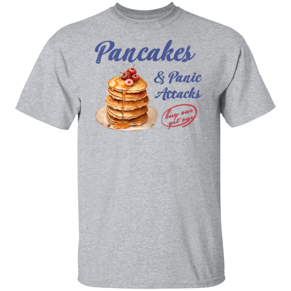 G500 5.3 oz. T-Shirt Pancakes and Panic Attacks Shirt - ID29102407