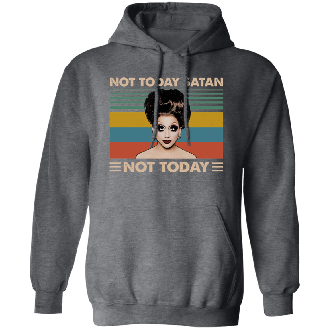 Bianca Del Rio Not Today Satan Not Today Gildan Pullover Hoodie