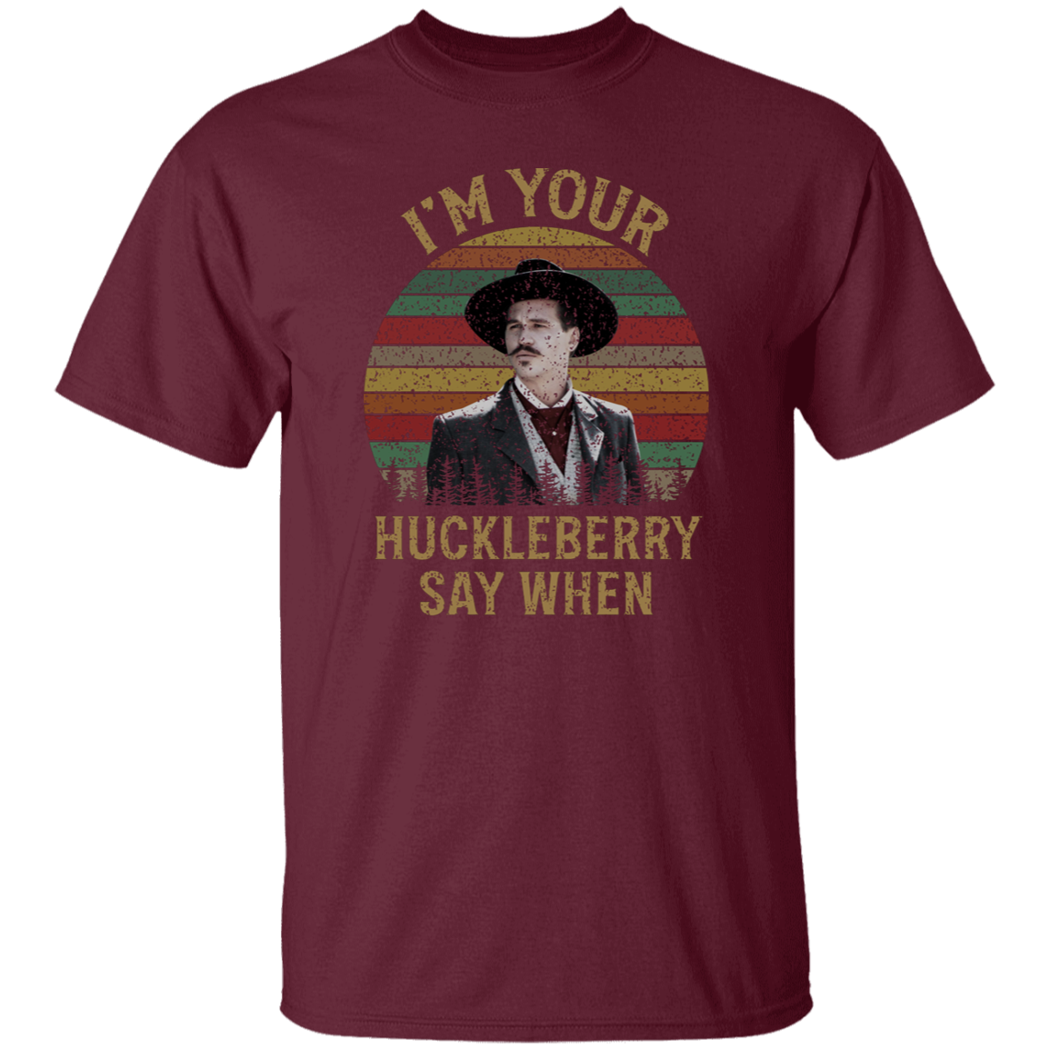 Doc Holliday I’m Your Huckleberry Say When T-Shirt - leleart