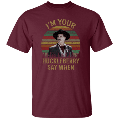 Doc Holliday I’m Your Huckleberry Say When T-Shirt - leleart