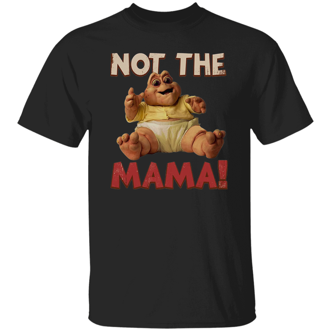 Not The Mama Baby Dinosaur Vintage T-Shirt, Baby Sinclair Shirt, Dinosaurs Shirt, TV Series Shirt, 90s Movie Shirt, Comedy Movie Shirt	G500 5.3 oz. T-Shirt