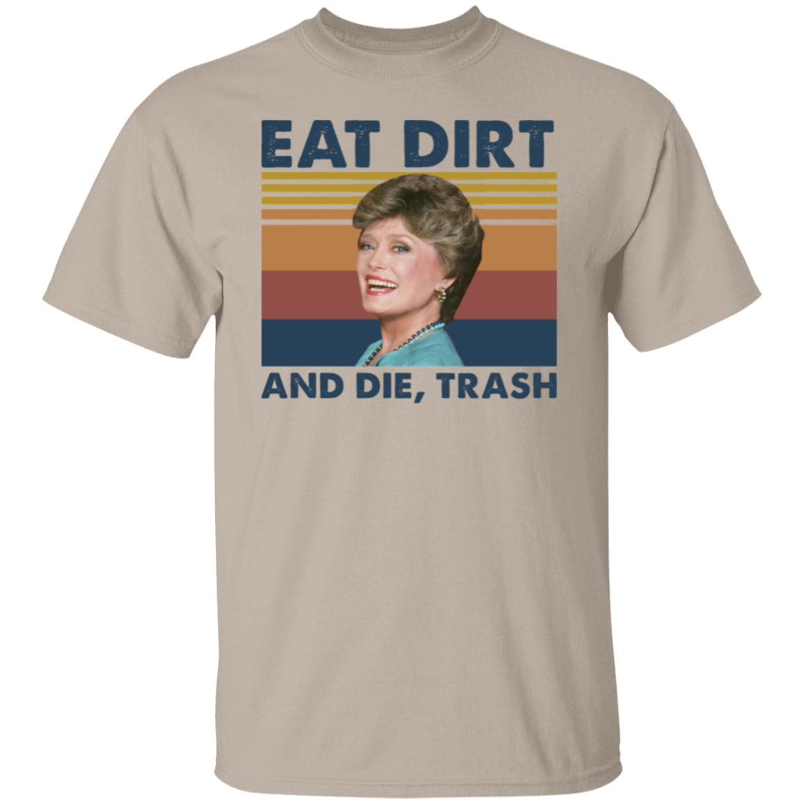 Eat Dirt and Die Trash Blanche The Golden Girls Vintage  T-Shirt - leleart