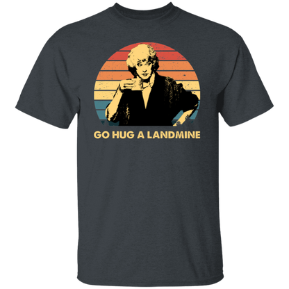 Dorothy Zbornak Go Hug A Landmine The Golden Girls  T-Shirt - CDCraft