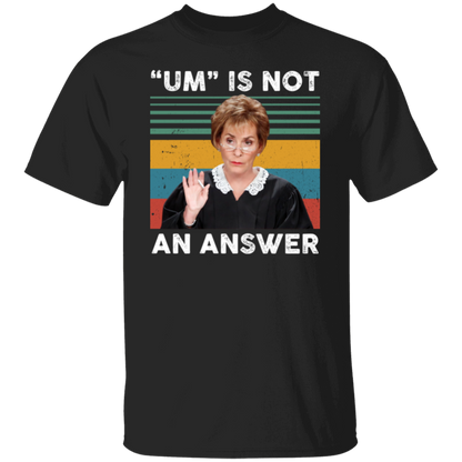 Um Is Not An Answer T-Shirt - leleart