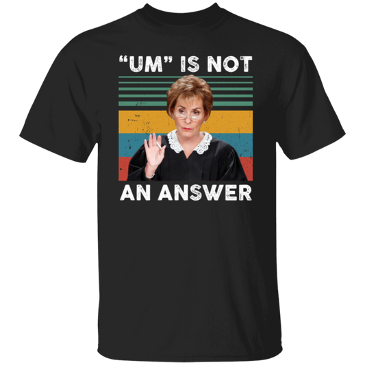 Um Is Not An Answer T-Shirt - leleart