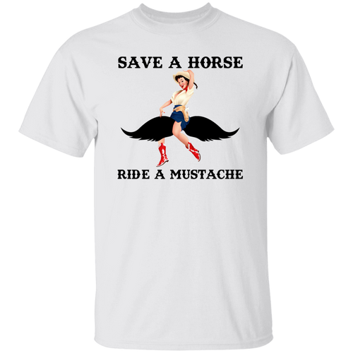 Save A Horse Ride A Mustache T-Shirt - ID02082406