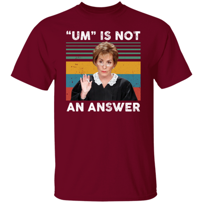 Um Is Not An Answer T-Shirt - leleart