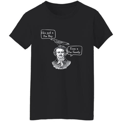 He's Just A Poe Boy From A Poe Family Edgar Allan Vintage G500L Ladies' 5.3 oz. T-Shirt - letter - WOMEN