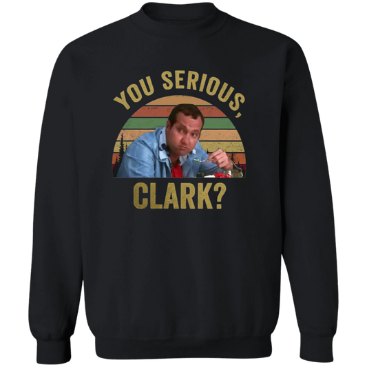You Serious Clark Christmas Vacation Funny Vintage T-Shirt, Christmas Vacation Shirt, Christmas Shirt, Gift Tee For You And Your Family	G180 Gildan Crewneck Pullover Sweatshirt