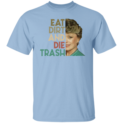 Eat Dirt Die Trash T-Shirt - leleart