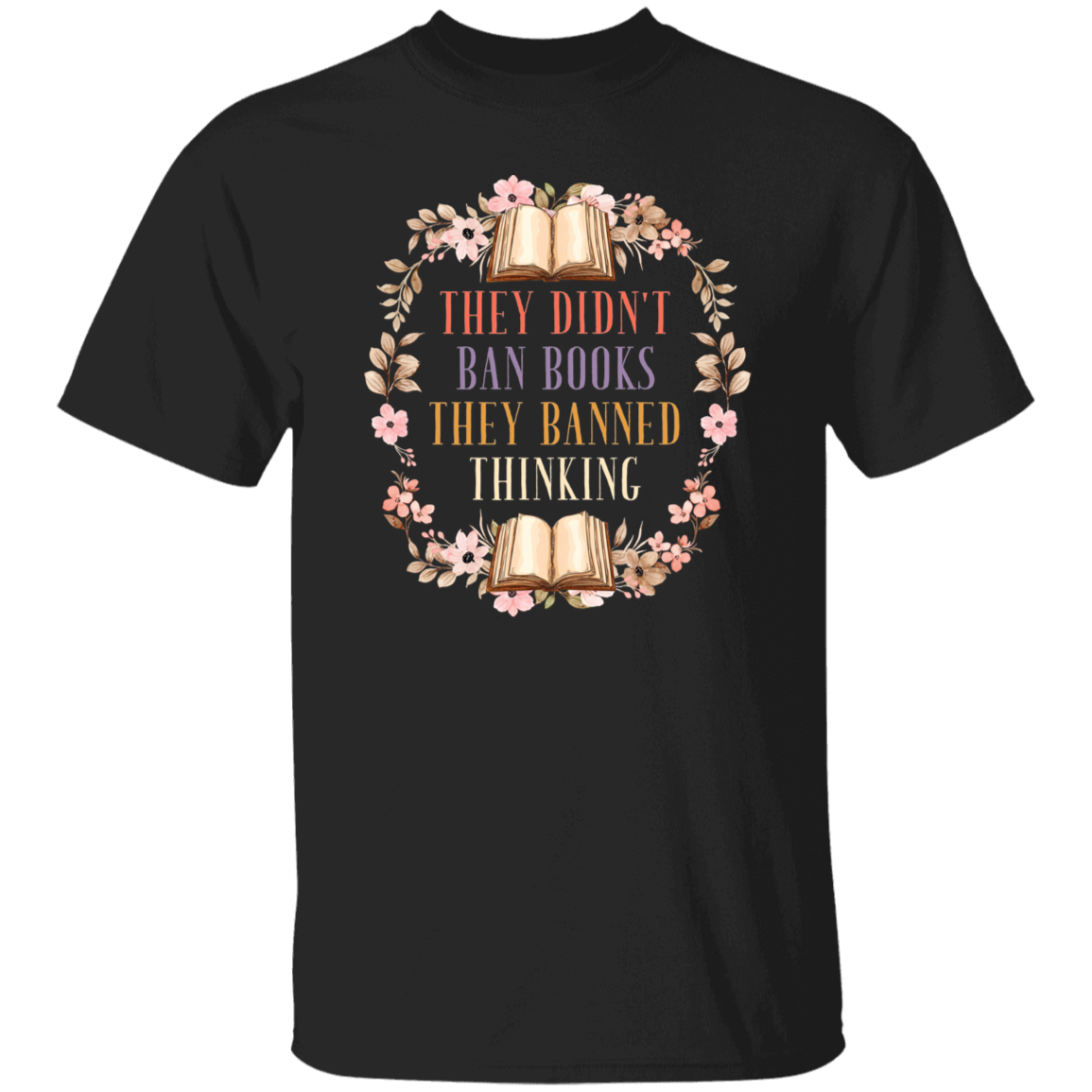 They Didn't Ban Books They Banned Thinking T-Shirt - ID11102430