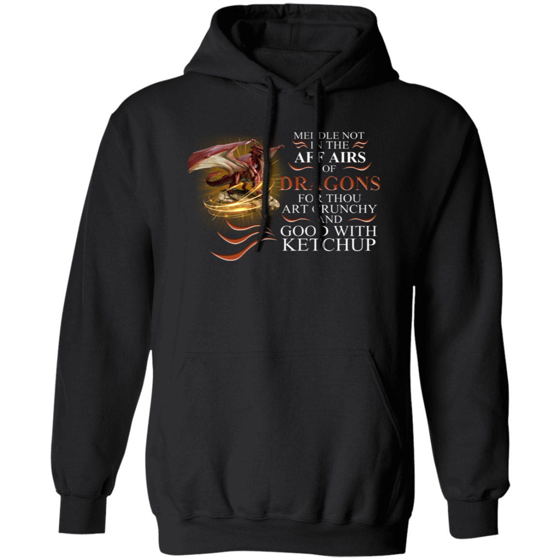 Meddle Not In The Affairs Of Dragons For Thou Art Crunchy And Good Vintage Pullover Hoodie
