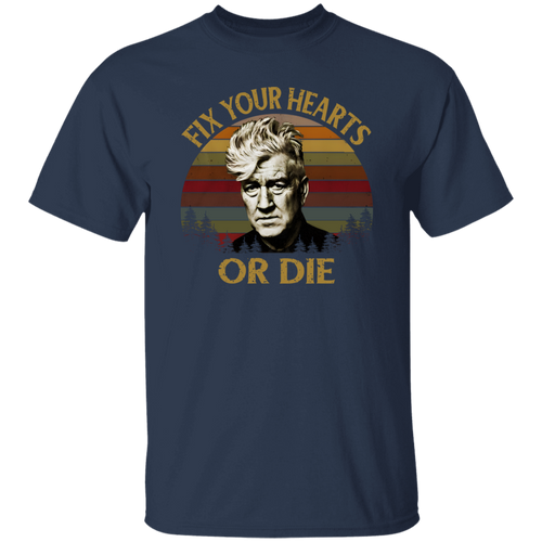Retro Fix Your Hearts Or Die Unisex T-Shirt, David Lynch Shirt, David Lynch Vintage Shirt, David Lynch Gift, Twin Peaks Fans Gift	G500 5.3 oz. T-Shirt
