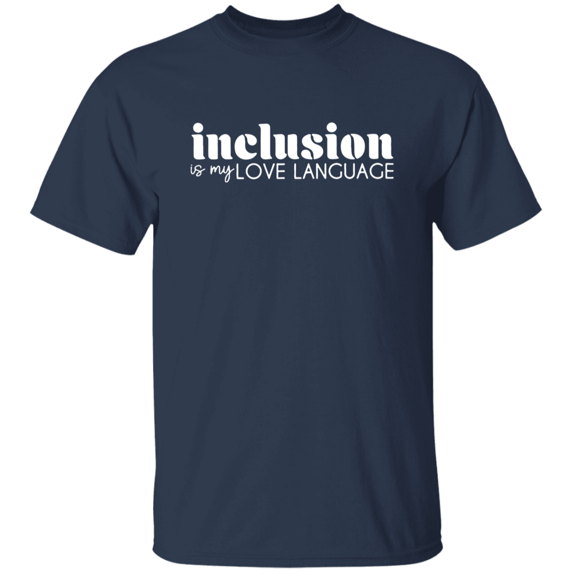Inclusion Is My Love Language Teacher Unisex T-Shirt, Teacher Shirt, Inclusion Shirt, Sped Teacher Shirt, Back To School Gift	G500 5.3 oz. T-Shirt