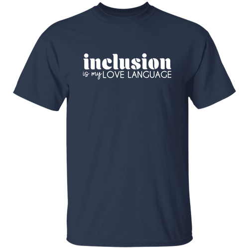 Inclusion Is My Love Language Teacher Unisex T-Shirt, Teacher Shirt, Inclusion Shirt, Sped Teacher Shirt, Back To School Gift	G500 5.3 oz. T-Shirt
