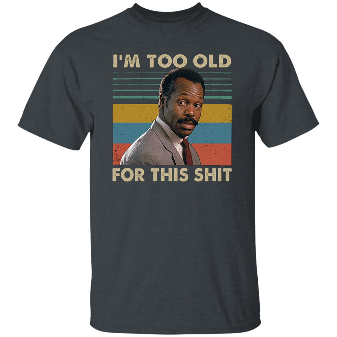 Danny Glover I'm Too Old for This Shit Vintage T-Shirt