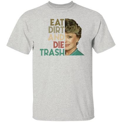 Eat Dirt Die Trash T-Shirt - leleart