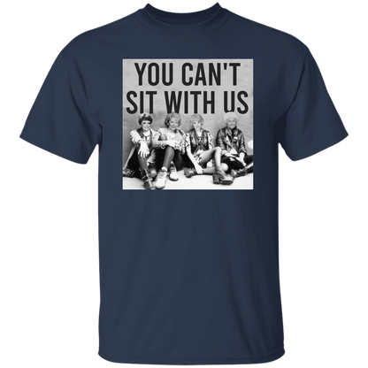 You Can't Sit With Us The Golden Girls T-Shirt - leleart