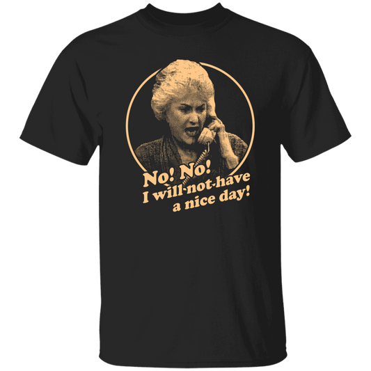 G500 5.3 oz. T-Shirt Dorothy Zbornak I will Not Have A Nice Day T-Shirt