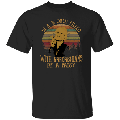 Kim Kardashian In A World Filled With Kardashians Be A Patsy Vintage T-Shirt - leleart