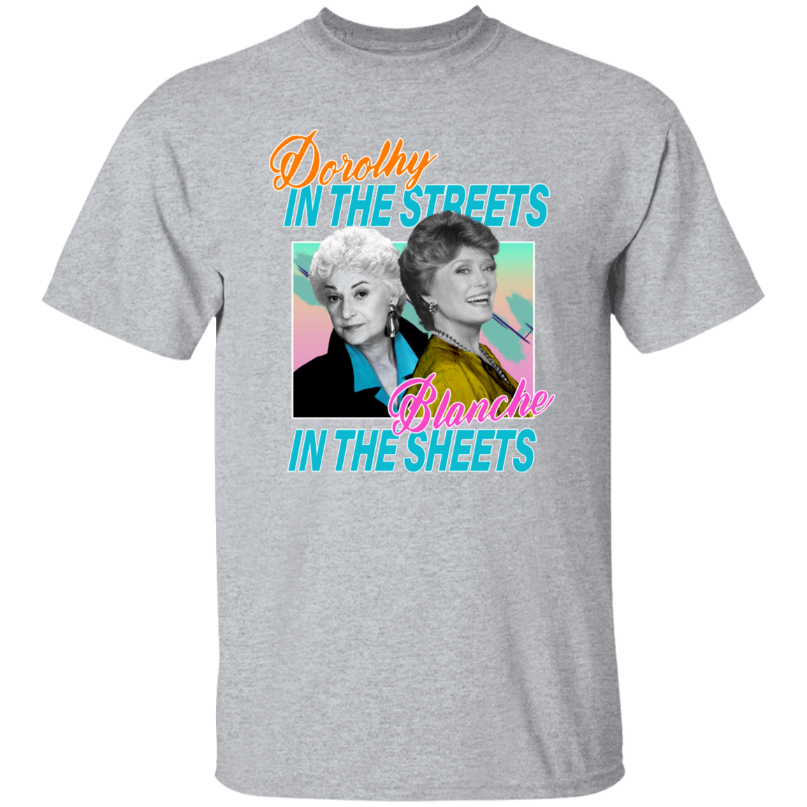 Dorothy in The Streets Blanche in The Sheets T-Shirt - leleart