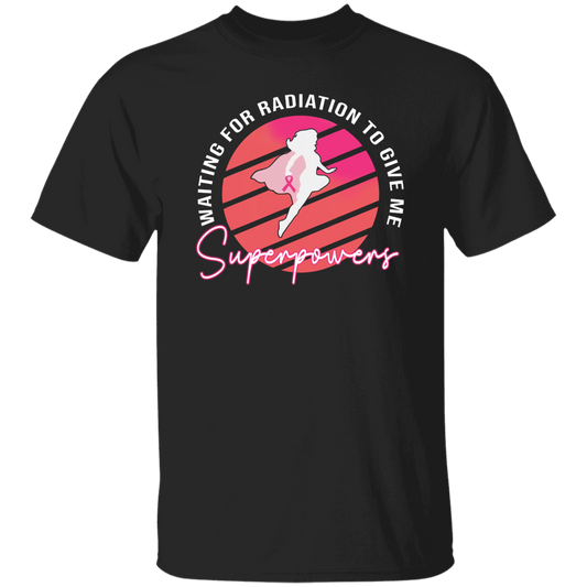G500 5.3 oz. T-Shirt 	Waiting For Radiation To Give Me Superpowers T-Shirt