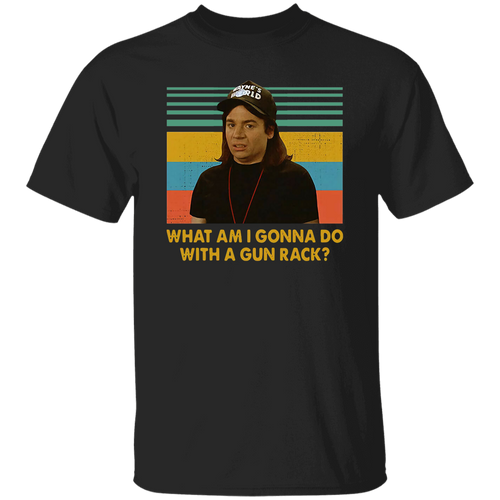 Wayne Campbell What Am I Gonna Do with A Gun Rack Vintage T-Shirt, Wayne's World Shirt, Wayne Shirt, Gift Tee For You And Your FriendsG500 5.3 oz. T-Shirt