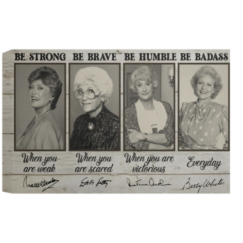 The Golden Girls Be Strong Be Brave Be Humble Be Badass Framed Canvas, Unframed Poster, Golden Girls Canvas, Feminist Wall Decor	CANLA15 Deluxe Landscape Canvas 1.5in Frame