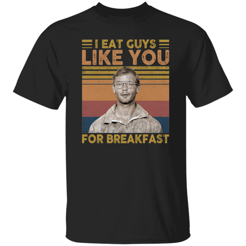 Jeffrey I Eat Guy Like You for Breakfast Milwaukee Retro Vintage Unisex  T-Shirt - lucy - 88547904