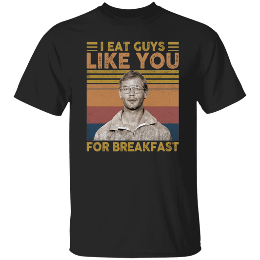Jeffrey I Eat Guy Like You for Breakfast Milwaukee Retro Vintage Unisex  T-Shirt - lucy - 88547904