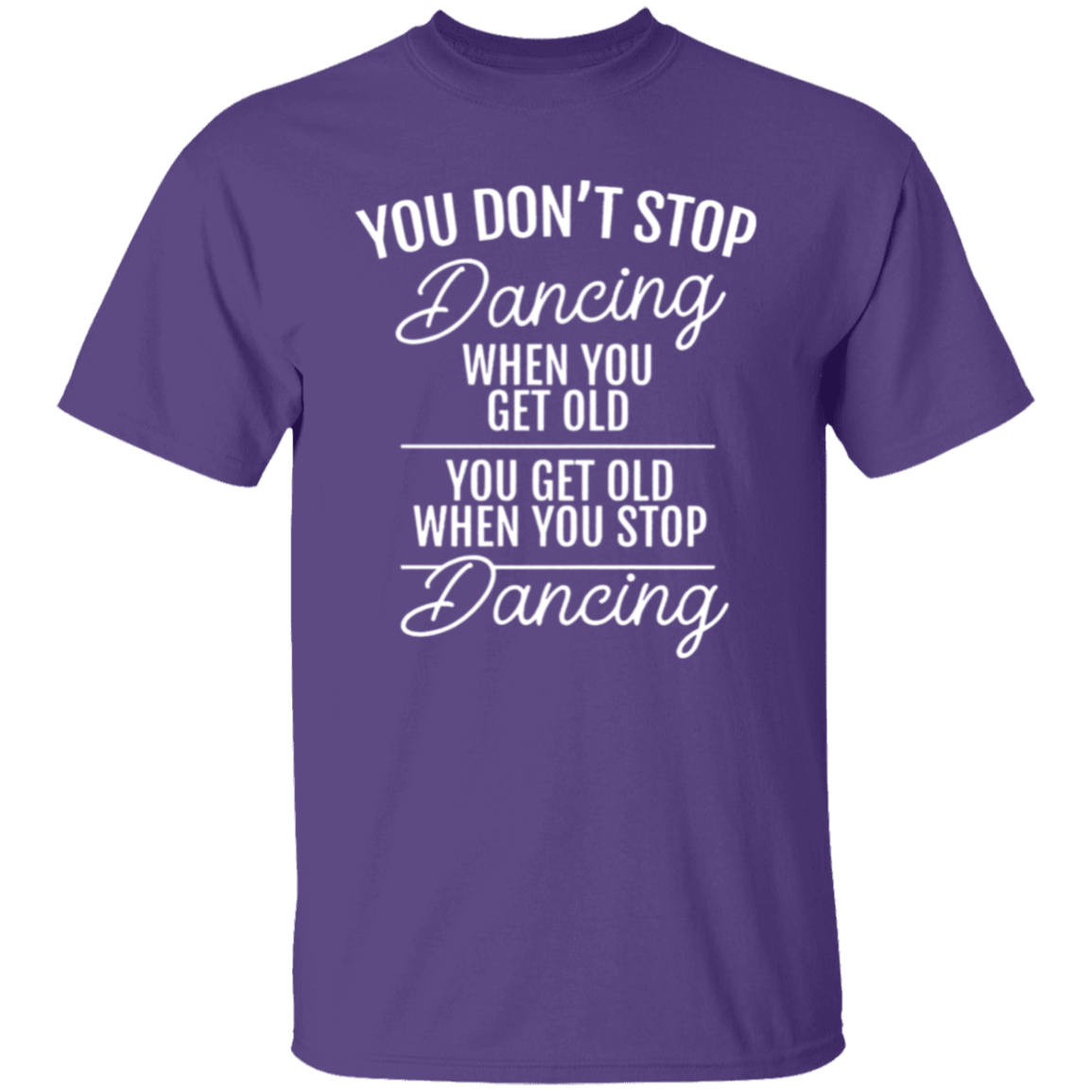 You Don't Stop Dancing When You Get Old Teacher Vintage Unisex  T-Shirt - letter