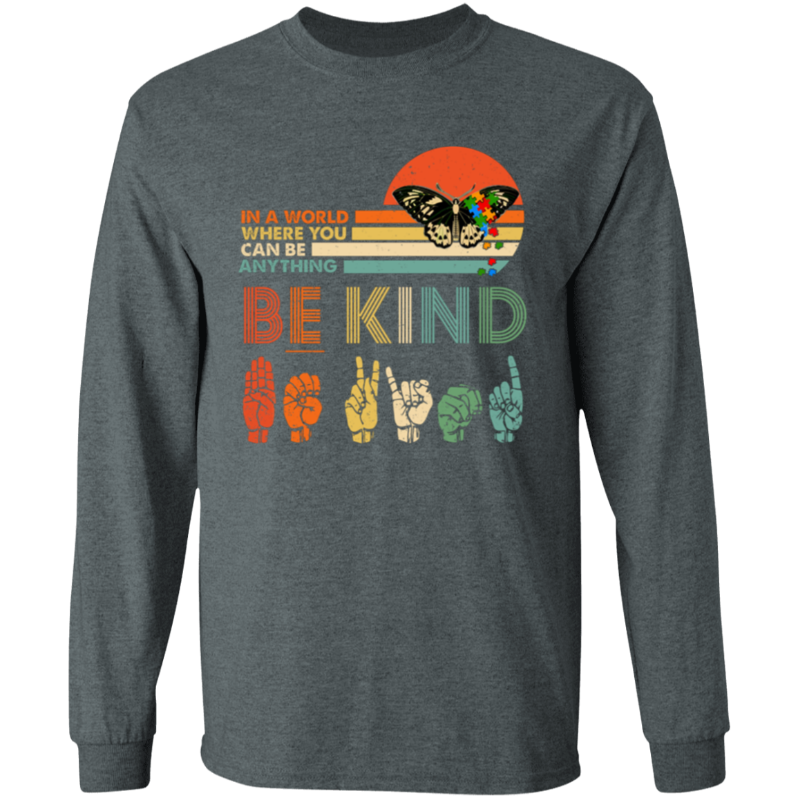 G540 LS T-Shirt 5.3 oz. In A World Where You Can Be Anything Autism Butterfly Autism Awareness T-Shirt